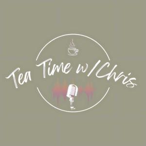 Tea Time With Chris