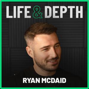 Life and Depth with Ryan McDaid