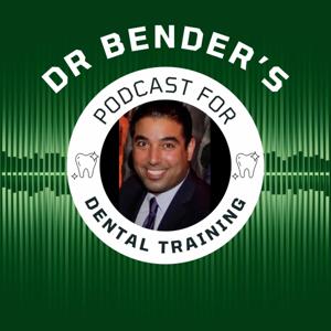 Dr. Bender's Podcast for Dental Training
