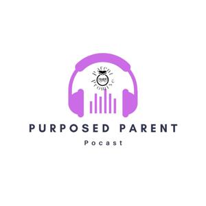 Purposed Parent Podcast Introduction