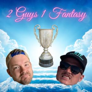 2 Guys 1 Fantasy Podcast