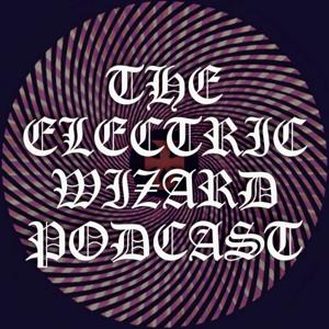 The Electric Wizard Podcast