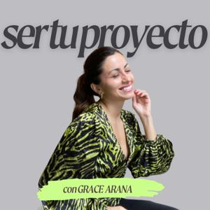 Ser tu proyecto con Grace Arana