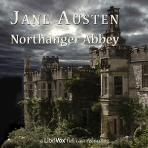 Northanger Abbey (version 3 Dramatic Reading) by Jane Austen