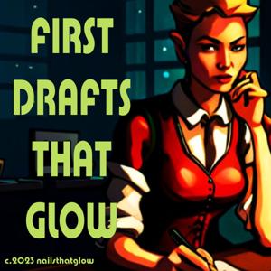 First Drafts That Glow