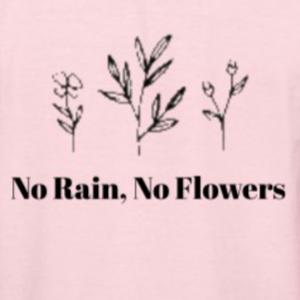 No Rain, No Flowers