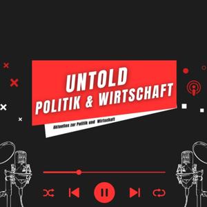 Untold Politik & Wirtschaft