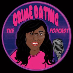 The Crime Dating Podcast