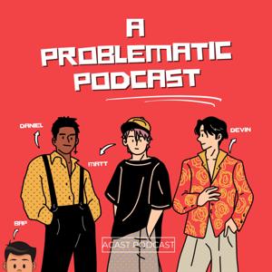 A Problematic Podcast