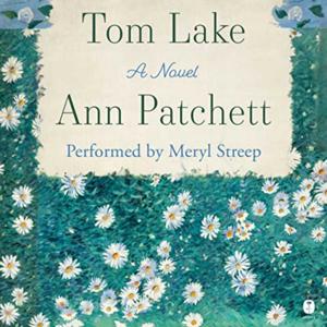 Tom Lake by Ann Patchett Full Audiobook