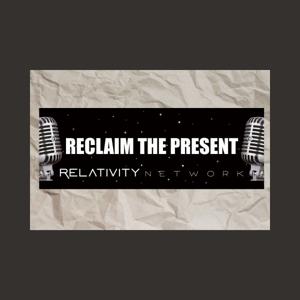 RECLAIM THE PRESENT