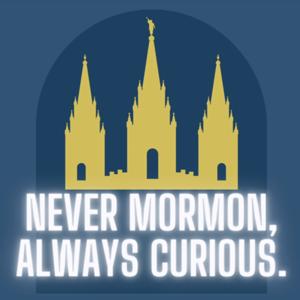Never Mormon, Always Curious.