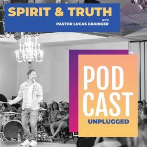 Spirit & Truth with Pastor Lucas Grainger