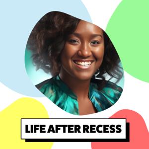 Life After Recess
