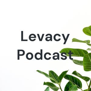 Levacy Podcast