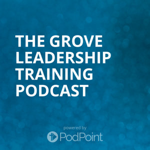 The Grove Leadership Training Podcast