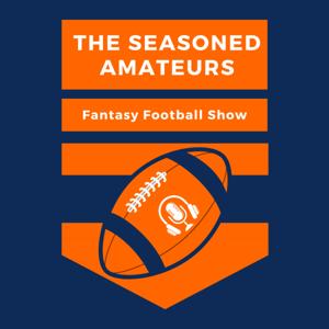 The Seasoned Amateurs Fantasy Football Show