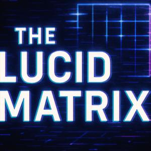 The Lucid Matrix