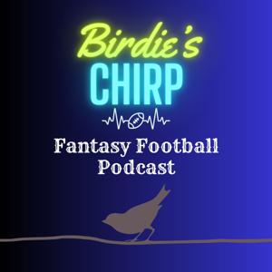 Birdie's Chirp - Fantasy Football Podcast