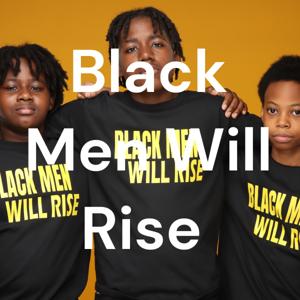 Black Men Will Rise