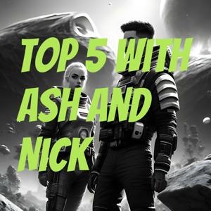 Top 5 with Ash and Nick