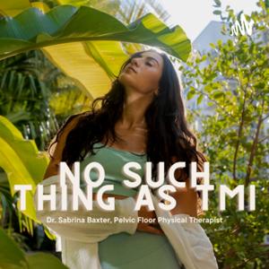 NO SUCH THING AS TMI