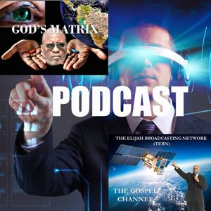 Elijah Broadcasting's God's Matrix Video Podcast