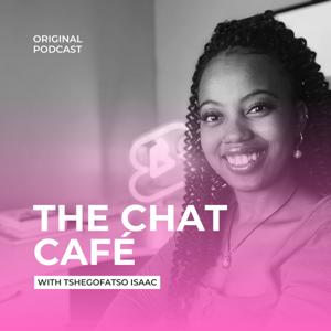 The Chat Café with Tshegofatso Isaac