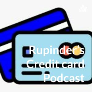 Rupinder's Credit card Podcast