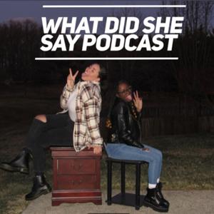 What Did She Say Podcast