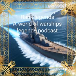 Rank legends a world of warships legends podcast