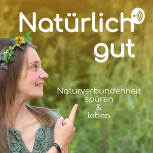 Natürlich Gut - Naturverbundenheit spüren und leben