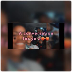A Conversation For Yo A**