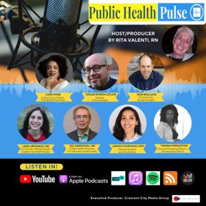 Public Health Pulse  Podcast w/ Rita Valenti Season 2 Episode: 1