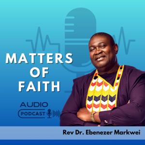 Matters of Faith with Rev. Dr. Ebenezer S. M. Markwei