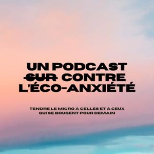 Un podcast contre l'éco-anxiété