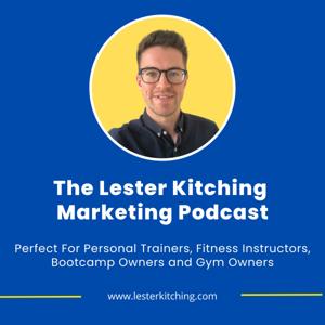 Lester Kitching Marketing Podcast For Personal Trainers