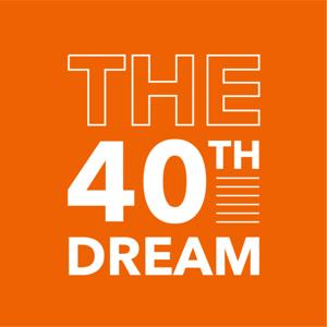 the 40th dream