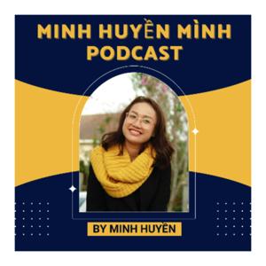 Minh Huyền Mình Podcast