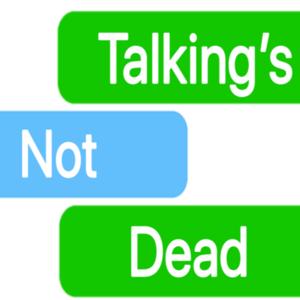 Talking's Not Dead
