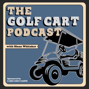 The Golf Cart Podcast - By BA Carts