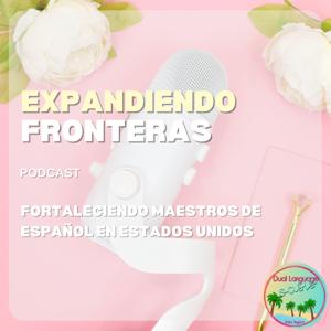 Expandiendo Fronteras: Fortaleciendo maestros de Español en Estados Unidos.