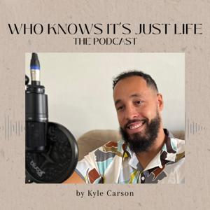 Who Knows, It's Just Life