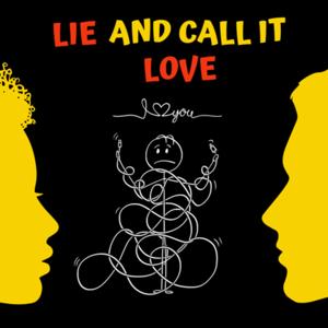 Lie And Call It Love