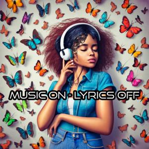 Music on - Lyrics off