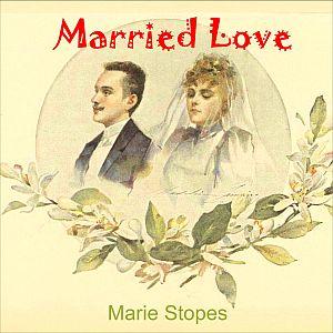 Married Love by Marie Stopes (1880 - 1958)