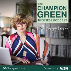 The Champion Green Business Podcast