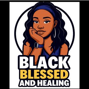 Black Blessed and Healing