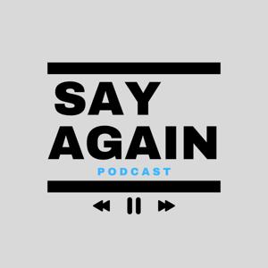 Say Again Podcast