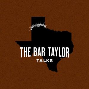 The Bar Taylor Talks